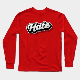 HATE Long Sleeve T-Shirt